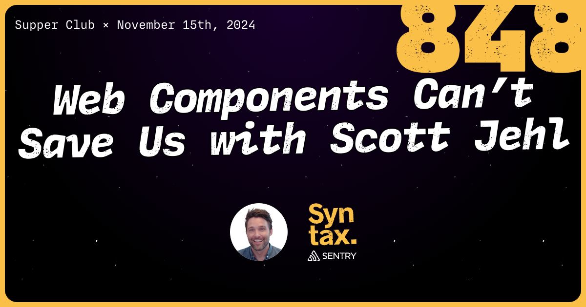 poster image for the episode. title: web components can't save us with scott jehl